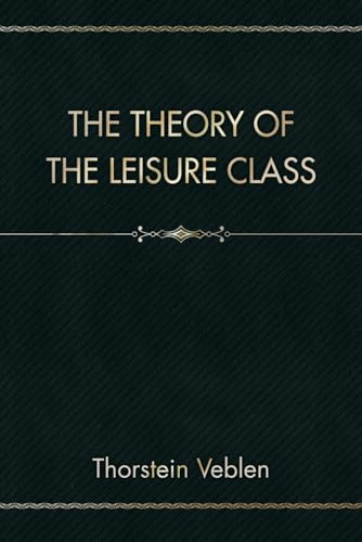 The Theory of the Leisure Class