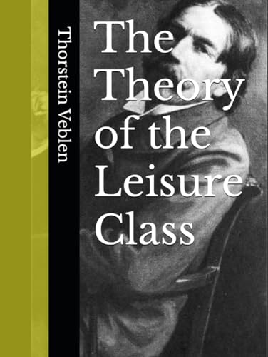 The Theory of the Leisure Class The Theory of the Leisure Class von Independently published