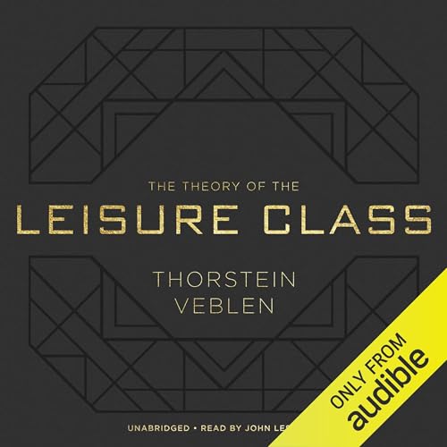 The Theory of the Leisure Class The Theory of the Leisure Class von Anson Street Press