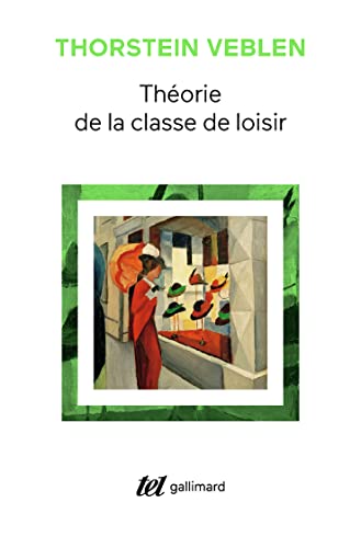 Théorie de la classe de loisir: Précédé de : Avez-vous lu Veblen ? Théorie de la classe de loisir: Précédé de : Avez-vous lu Veblen ?