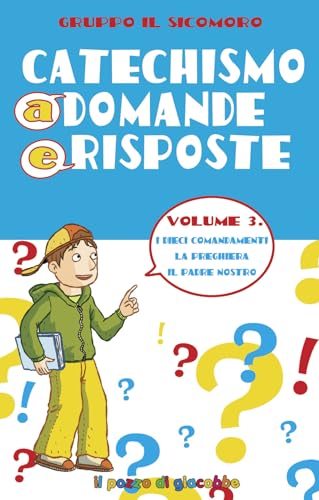 Catechismo a domande e risposte. I dieci Comandamenti, la preghiera, il Padre Nostro (Vol. 3) von Il Pozzo di Giacobbe