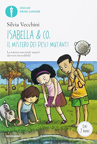 Isabella & Co. Il mistero dei pesci mutanti (Oscar primi junior) von Mondadori