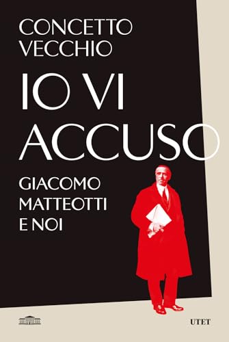 Io vi accuso. Giacomo Matteotti e noi von UTET