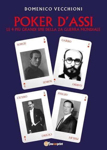 Poker d'assi. Le 4 più grandi spie della 2a guerra mondiale von Youcanprint