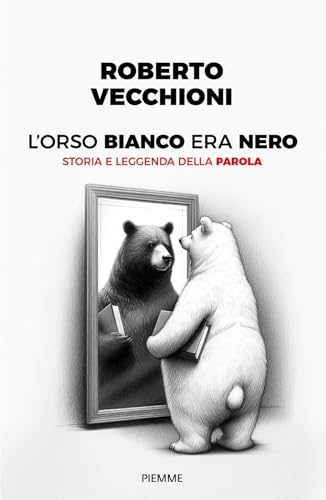L'orso bianco era nero. Storia e leggenda della parola (Saggi PM)