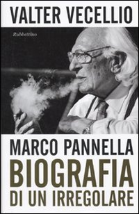 Marco Pannella. Biografia di un irregolare von Rubbettino