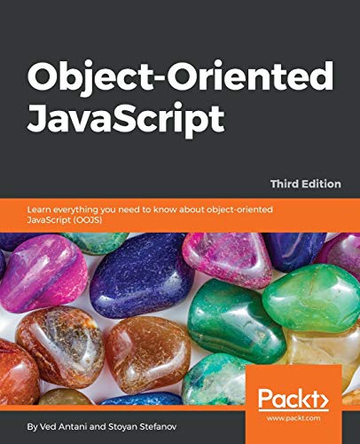 Object-Oriented JavaScript - Third Edition: Learn everything you need to know about object-oriented JavaScript (OOJS) von Packt Publishing