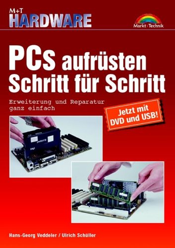 PCs aufrüsten Schritt für Schritt . Erweiterung und Reparatur ganz einfach (Hardware) von Markt+Technik