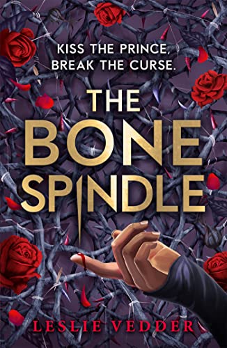 The Bone Spindle: Book 1: a fractured twist on the classic fairy tale Sleeping Beauty The Bone Spindle: Book 1: a fractured twist on the classic fairy tale Sleeping Beauty