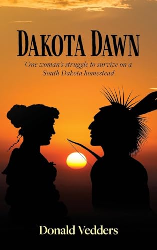 Dakota Dawn: One Woman's Struggle to Survive on a South Dakota Homestead von Palmetto Publishing