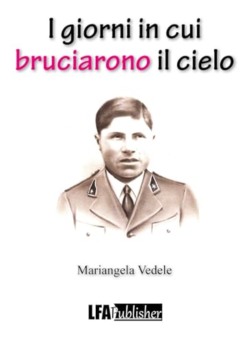 I giorni in cui bruciarono il cielo I giorni in cui bruciarono il cielo von LFA Publisher
