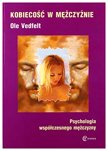 Kobiecosc w mezczyznie: Psychologia współczesnego mężczyzny (BIBLIOTEKA JUNGOWSKA)