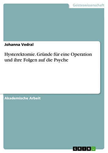 Hysterektomie. Gründe für eine Operation und ihre Folgen auf die Psyche