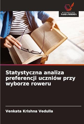 Statystyczna analiza preferencji uczniów przy wyborze roweru: DE von Wydawnictwo Nasza Wiedza