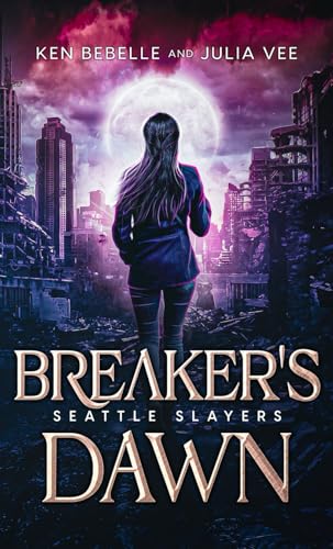 Breaker's Dawn: An Urban Fantasy Action Adventure Novel in the Veil (Seattle Slayers) von Sixth Moon Press