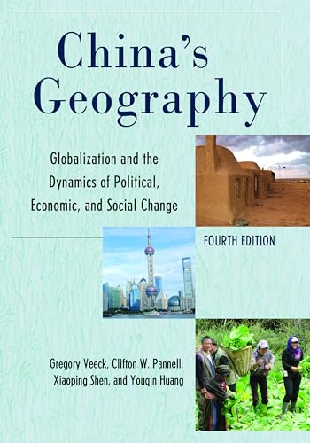 China's Geography: Globalization and the Dynamics of Political, Economic, and Social Change, Fourth Edition (Changing Regions in a Global Context: New Perspectives in Regional Geography) von Rowman & Littlefield Publishers