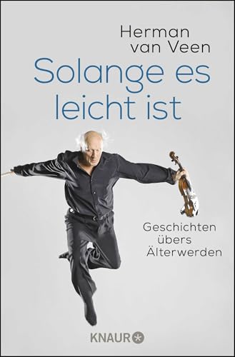 Solange es leicht ist: Geschichten übers Älterwerden (Der bekannte niederländische Liedermacher über das Älterwerden)