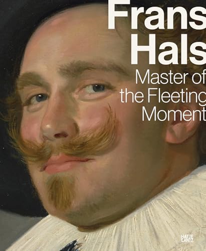 Frans Hals: Master of the Fleeting Moment von Hatje Cantz