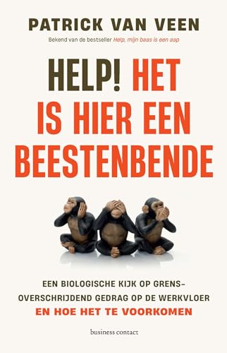 Help! Het is hier een beestenbende: een biologische kijk op grensoverschrijdend gedrag op de werkvloer - en hoe het te voorkomen von Business Contact