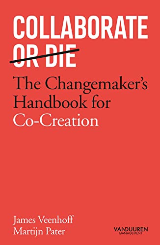 Collaborate or Die: The co-creation book for change makers: The co-creation handbook for change makers von Van Duuren Management