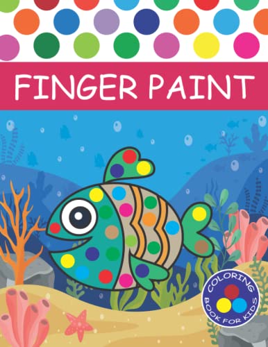 Finger Paint Coloring Book for Kids: Dot Markers Activities for Kids