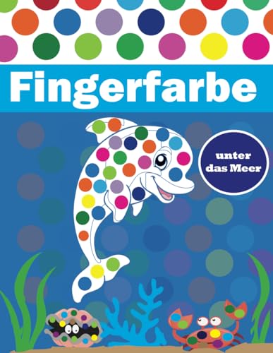 Fingerfarbe unter das Meer: Fingerstempelbuch für Kinder ab 2 Jahre