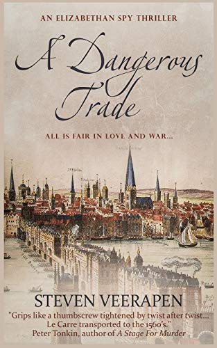 A Dangerous Trade: An Elizabethan Spy Thriller