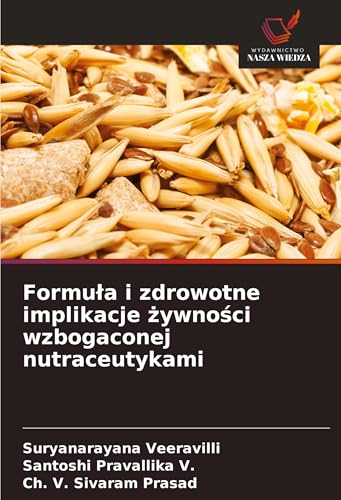 Formu¿a i zdrowotne implikacje ¿ywno¿ci wzbogaconej nutraceutykami: DE von Wydawnictwo Nasza Wiedza