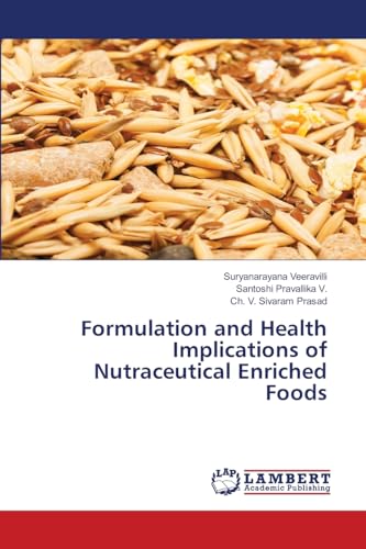 Formulation and Health Implications of Nutraceutical Enriched Foods: DE von LAP LAMBERT Academic Publishing