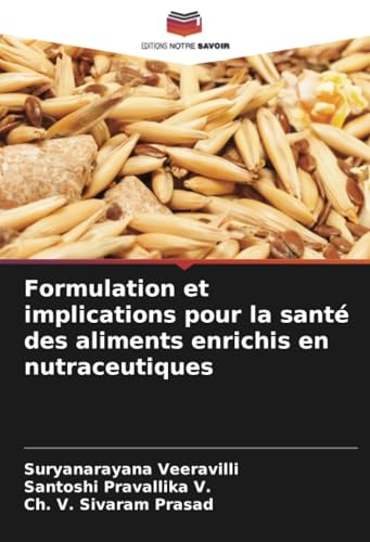 Formulation et implications pour la santé des aliments enrichis en nutraceutiques von Editions Notre Savoir
