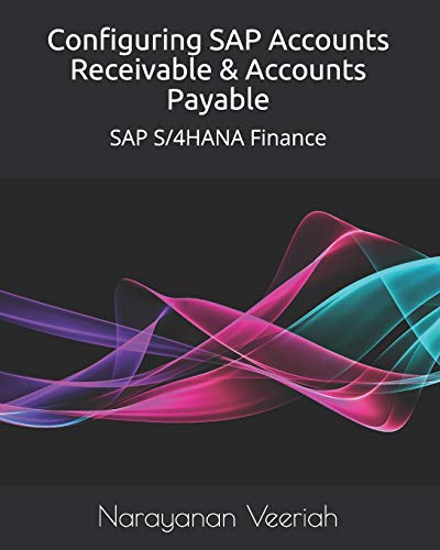 Configuring SAP Accounts Receivable & Accounts Payable: SAP S/4HANA Finance von Independently Published