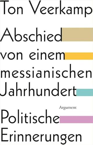 Abschied von einem messianischen Jahrhundert: Politische Erinnerungen (Ariadne Literaturbibliothek)