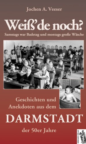 Weiß' de noch? Geschichten und Anekdoten aus dem Darmstadt der 50er Jahre