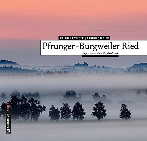 Pfrunger-Burgweiler Ried (Kunst und Design im GMEINER-Verlag) von Gmeiner-Verlag