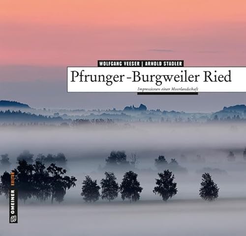 Pfrunger-Burgweiler Ried (Kunst und Design im GMEINER-Verlag)