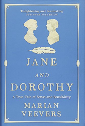 Jane and Dorothy: A True Tale of Sense and Sensibility Jane and Dorothy: A True Tale of Sense and Sensibility von Sandstone Press Ltd