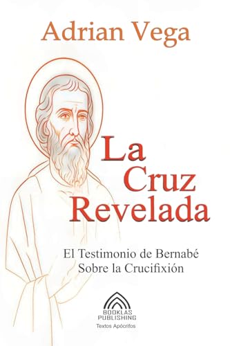 La Cruz Revelada - El Testimonio de Bernabé Sobre la Crucifixión von Imprint