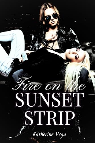 Fire on the Sunset Strip: A High-Voltage Rockstar Enemies to Lovers romance von Independently published