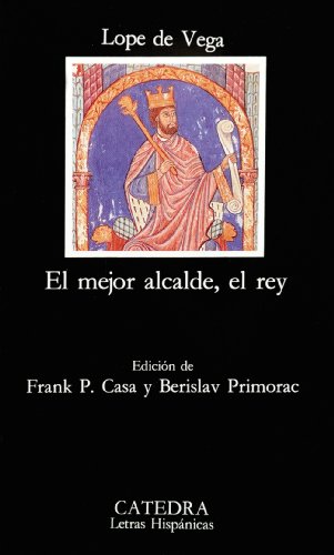 El mejor alcalde, el rey (Letras Hispánicas, Band 368)