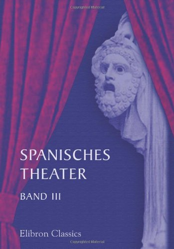 Spanisches Theater: Band III. Schauspiele von Lope de Vega. Teil 1
