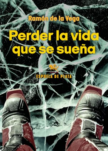 Perder la vida que se sueña (Narrativa, Band 166) von Ediciones Espuela de Plata