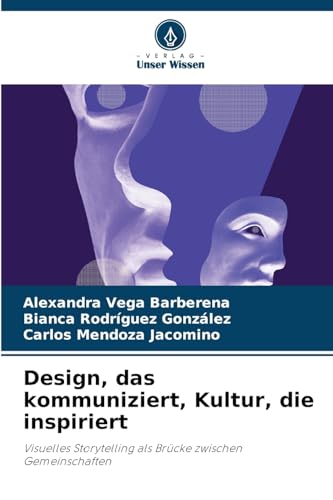 Design, das kommuniziert, Kultur, die inspiriert: Visuelles Storytelling als Brücke zwischen Gemeinschaften von Verlag Unser Wissen