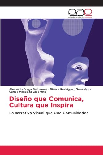 Diseño que Comunica, Cultura que Inspira: La narrativa Visual que Une Comunidades von Editorial Académica Española
