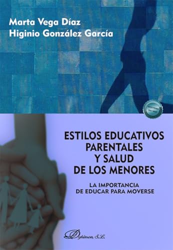 Estilos educativos parentales y salud de los menores. La importancia de educar para moverse von Editorial Dykinson, S.L.