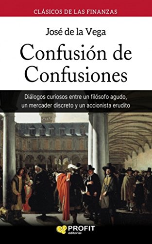 Confusión de confusiones : diálogos curiosos entre un filósofo agudo, un mercader discreto y un accionista erudito Confusión de confusiones : diálogos curiosos entre un filósofo agudo, un mercader discreto y un accionista erudito von Profit Editorial