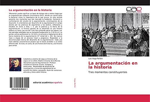 La argumentación en la historia: Tres momentos constituyentes von Editorial Académica Española