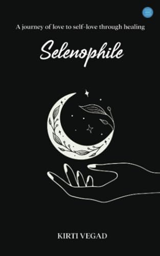 Selenophile: A journey of love to self-love through healing von Blue Rose Publishers