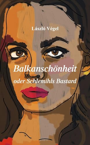 Balkanschönheit oder Schlemihls Bastard von Wieser Verlag