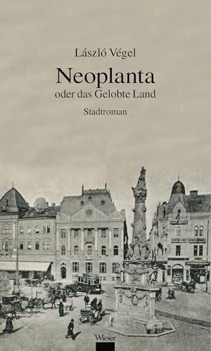 Neoplanta oder das gelobte Land: Stadtroman von Wieser Verlag