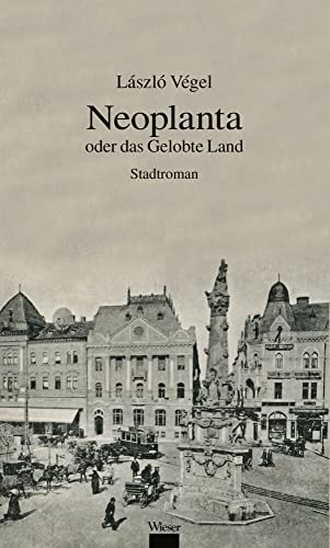 Neoplanta oder das gelobte Land: Stadtroman von Wieser Verlag